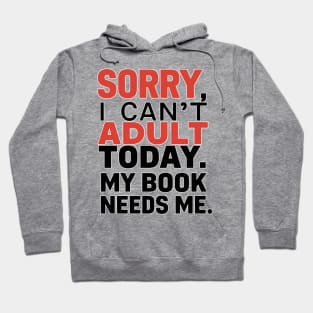 Sorry, i cant adult today. My book needs me Hoodie